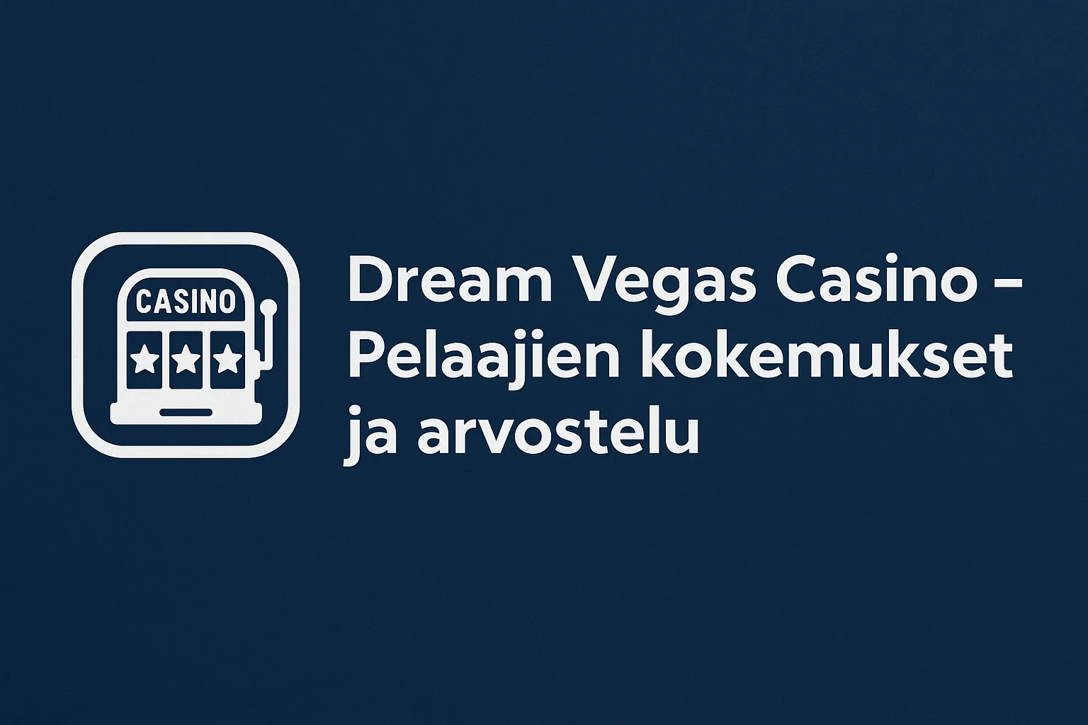 Dream Vegas Casino – Pelaajien kokemukset ja arvostelu
